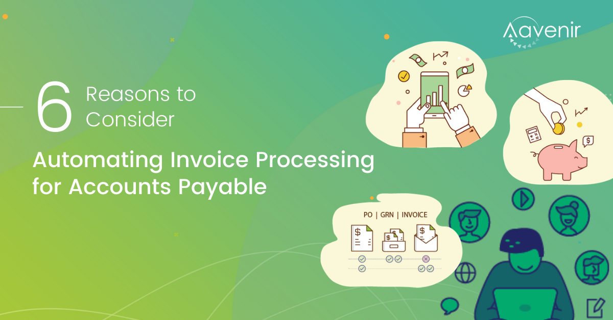 6-reasons-to-consider-automating-Accounts-Payable-invoice-processing-Aavenir-Blog-