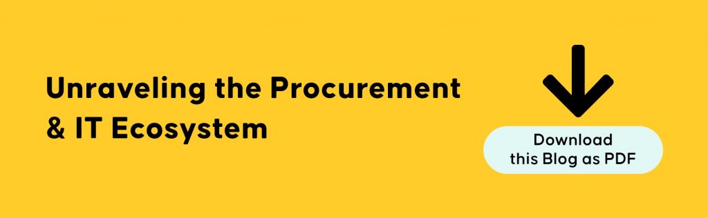Unraveling the Procurement & IT Ecosystem - Discover Possibilities & Change the Game 2 Unravelling the Procurement IT Ecosystem
