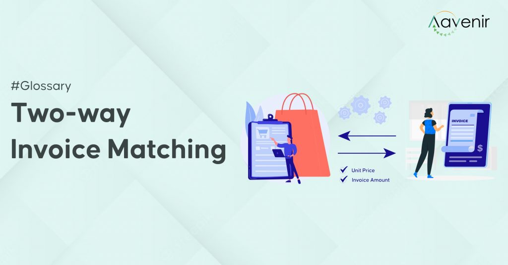 Two-Way Invoice Matching 1 What is Two Way Invoice Matching